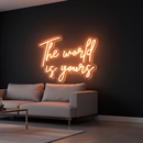 The World Is Yours Neon Light Sign