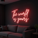 The World Is Yours Neon Light Sign