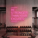 Be Stronger Than Your Excuses Neon Sign