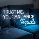 Trust Me You Can Dance Tequila Neon Sign