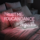 Trust Me You Can Dance Tequila Neon Sign