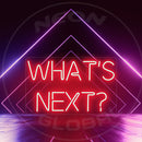 What'S Next ? Neon Sign