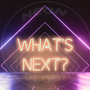 What'S Next ? Neon Sign
