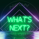 What'S Next ? Neon Sign