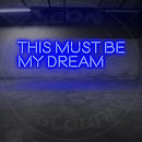 This Must Be My Dream Neon Sign,Neon Sign, custom neon, led light, led neon light, led neon sign, home decor neon, wedding neon sign, party neon light , Business logo Neon Sign, cool lamp light, custom name neon sign, Custom Led Light, bedroom neon sign,