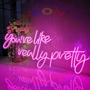 You're Like Really Pretty Neon Sign ,Neon Sign, custom neon, led light, led neon light, led neon sign, home decor neon, wedding neon sign, party neon light , Business logo Neon Sign, cool lamp light, custom name neon sign, Custom Led Light, bedroom neon sign, 