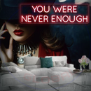 You Were Never Enough Neon Sign