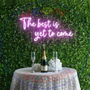 The best is yet to come Neon Sign